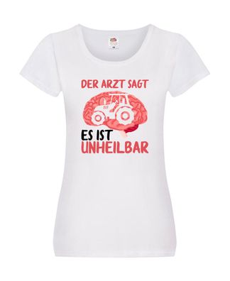 Der Arzt sagt es ist unheilbar | Traktor | Landwirt | Gehirn Damen Shirt Weiß