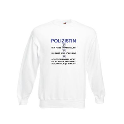 Ich habe immer Recht Polizistin | Beruf Polizei Sweatshirt Weiß