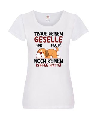 Traue keinem Geselle | Handwerker Damen Shirt Weiß