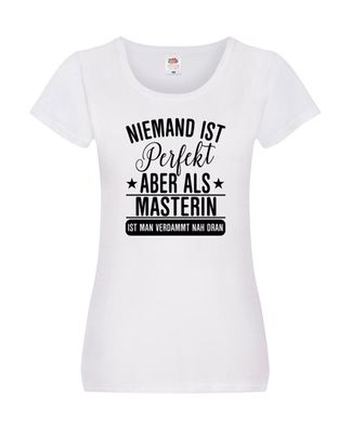 Verdammt nah dran: Masterin | Student | Uni | Studium Damen Shirt Weiß