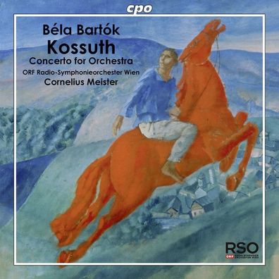 Bela Bartok (1881-1945): Kossuth (Symphonische Dichtung) - CPO