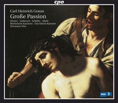 Carl Heinrich Graun (1703-1759): Große Passion "Kommt her und