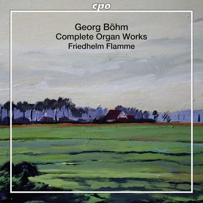 Georg Böhm (1661-1733): Orgelwerke (Gesamtaufnahme) - CPO 0761