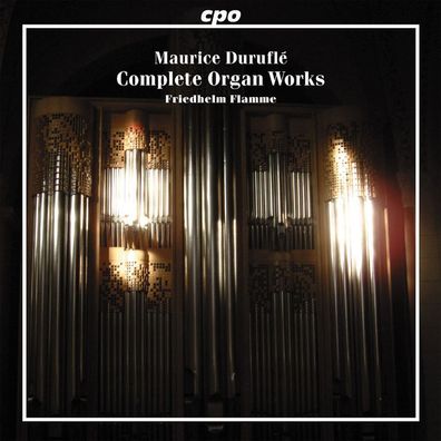Maurice Durufle (1902-1986): Sämtliche Orgelwerke - CPO 076120