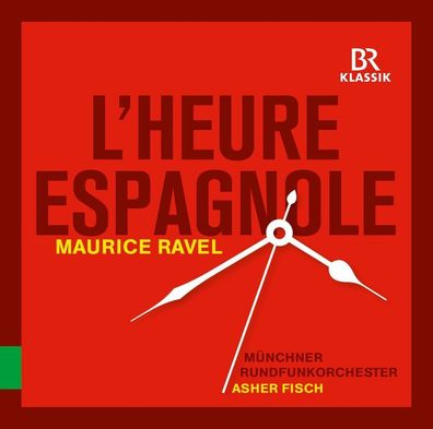 Maurice Ravel (1875-1937): Lheure espagnole - BRKlassik - (CD