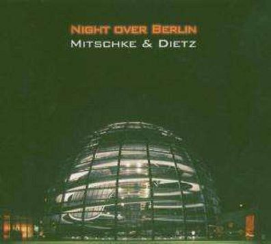 Mitschke & Dietz: Night Over Berlin - - (CD / N)