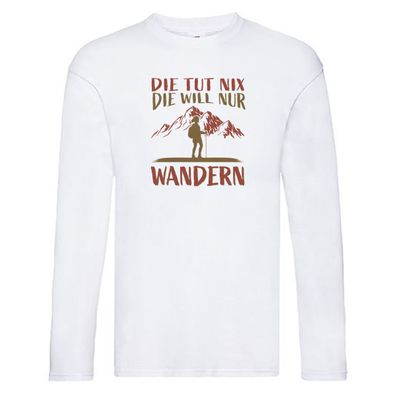 Die will nur wandern | Wanderin | Berge Long Sleeve Weiß