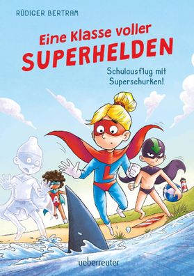 Eine Klasse voller Superhelden - Schulausflug mit Superschurken! (Eine Klasse