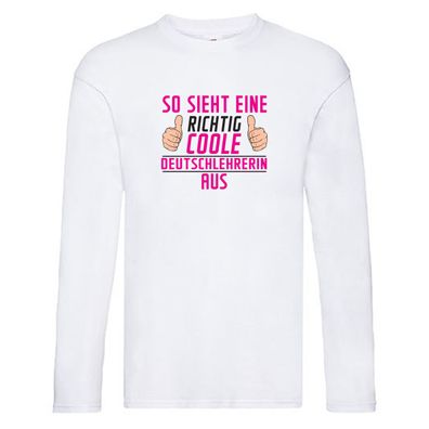 Richtig Coole Deutschlehrerin | Lehrer Long Sleeve Weiß