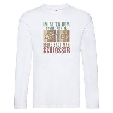 Heute sagt man: Schlosser | Beruf Schlosserei Long Sleeve Weiß