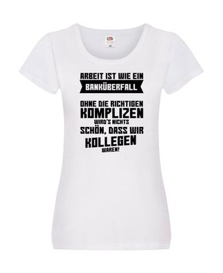 Arbeit | Kollegen | Komplizen | Jobwechsel | Abschied | Büro Damen Shirt Weiß