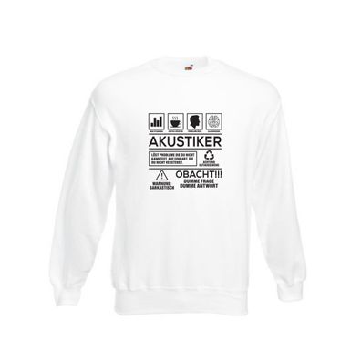 Achtung Probleme Akustiker | Akustik | Hörgeräteakustik Sweatshirt Weiß