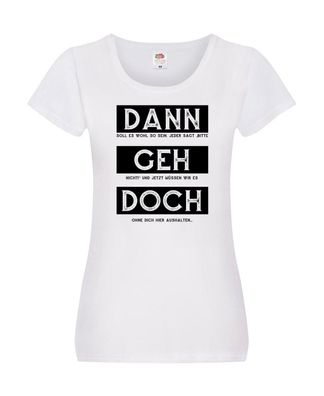 Dann geh doch | Kollegen | Jobwechsel | Abschied | Arbeit Damen Shirt Weiß