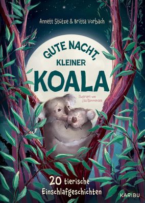 Gute Nacht, kleiner Koala - 20 tierische Einschlafgeschichten | Stütze (u. a.)