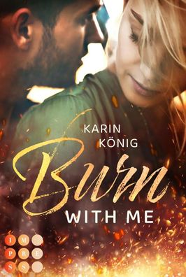 Burn With Me | Karin König | Taschenbuch | 334 S. | Deutsch | 2023