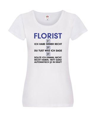 Ich habe immer Recht Florist | Blumen Verkäufer v2 Damen Shirt Weiß