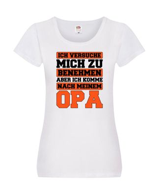 Ich versuche mich zu benehmen aber komme nach meinem Opa Damen Shirt Weiß
