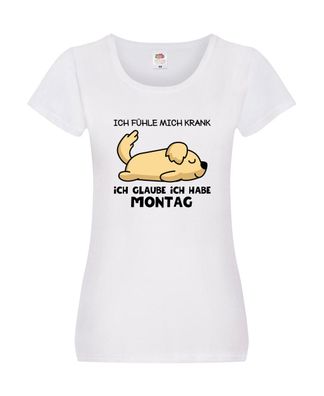 Ich fühle mich Krank | Montag | Morgenmuffel | Wochenstart Damen Shirt Weiß