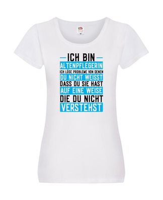 Ich bin Altenpflegerin | Beruf | Pflegerin | Betreuerin Damen Shirt Weiß