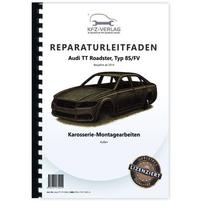 Audi TT 8S FV Cabrio (14>) Karosserie Außen Montagearbeiten Reparaturanleitung
