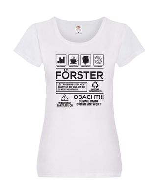 Achtung Probleme Förster | Forst Arbeit Damen Shirt Weiß