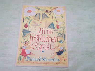 Zum fröhlichen Spiel Richard Krentzlin Heinrichshofen´s Verlag Wilhelmshaven C)1922