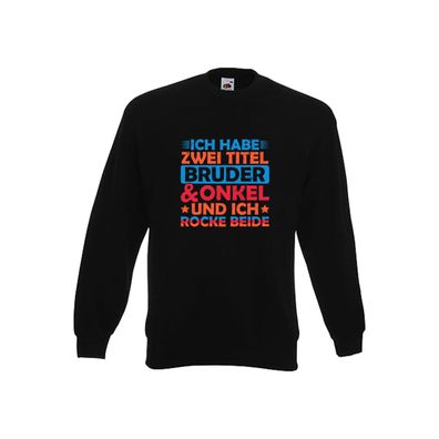 ich hab zwei Titel Bruder und Onkel und rock sie beide. Sweatshirt Schwarz