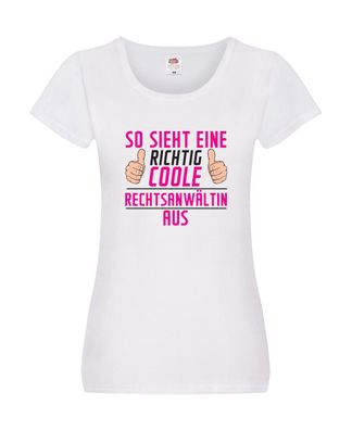 Richtig Coole Rechtsanwältin | Jurstin | Anwältin | Damen Shirt Weiß