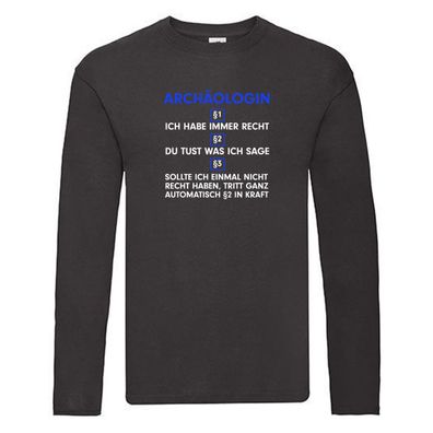 Ich habe immer Recht Archäologin| Archäologie | Forscherin Long Sleeve Schwarz