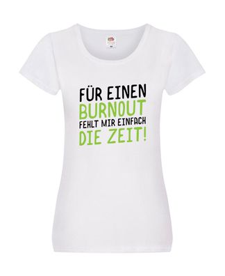 Für Burnout fehlt die Zeit | Stress | Arbeit | Kollegen Damen Shirt Weiß
