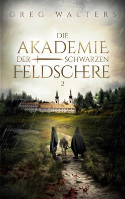 Die Akademie der schwarzen Feldschere 2 | Greg Walters | Taschenbuch | 356 S