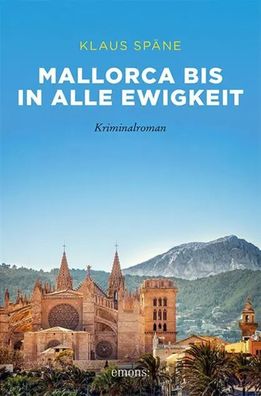 Mallorca bis in alle Ewigkeit | Kriminalroman | Klaus Späne | Taschenbuch | 2019