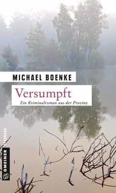 Versumpft | Ein Kriminalroman aus der Provinz | Michael Boenke | Taschenbuch