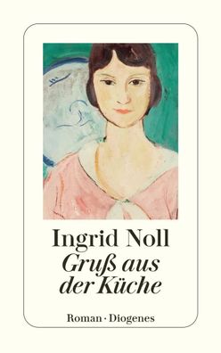 Gruß aus der Küche | Ingrid Noll | Taschenbuch | Diogenes Taschenbücher | 304 S