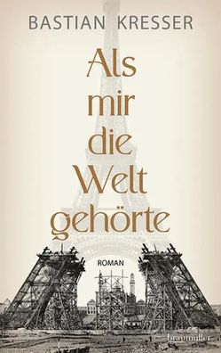 Als mir die Welt gehörte | Bastian Kresser | Buch | 372 S. | Deutsch | 2023