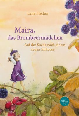 Maira, das Brombeermädchen | Auf der Suche nach einem neuen Zuhause | Fischer