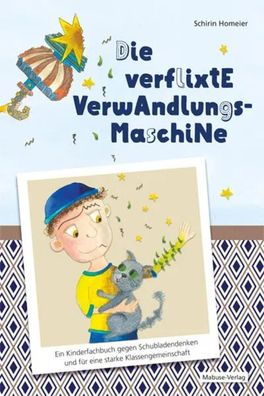 Die verflixte Verwandlungsmaschine | Schirin Homeier | Buch | 118 S. | Deutsch