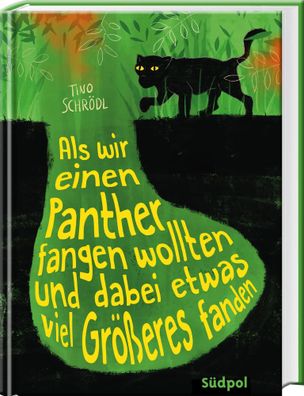 Als wir einen Panther fangen wollten und dabei etwas viel Größeres fanden | Buch