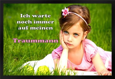 Fußmatte Schmutzfangmatte Ich warte noch immer auf mein Traummann F863 75x50 cm