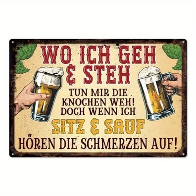 Blechschild Wo ich geh und steh ... sitz und sauf 20x30cm Retro Vintage TE333
