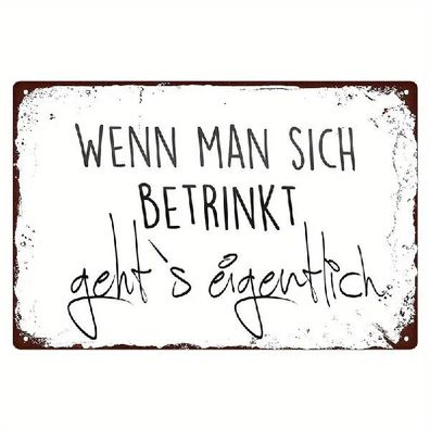 Blechschild Wenn man sich betrinkt gehts Metallschild Retro Nostalgie TEL1995