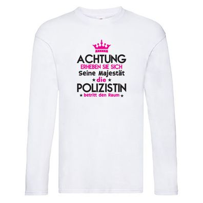 Seine Majestät Polizistin | Beruf Polizei Long Sleeve Weiß