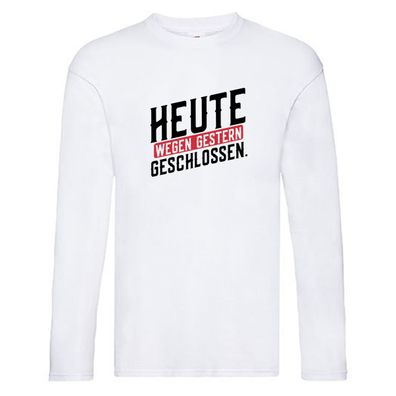 Heute wegen Gestern geschlossen Long Sleeve Weiß