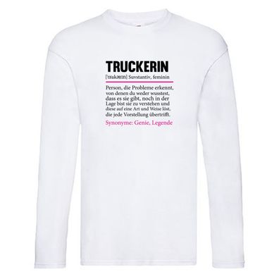 Truckerin | Spruch | LKW Fahrerin | Beruf | Humor Long Sleeve Weiß