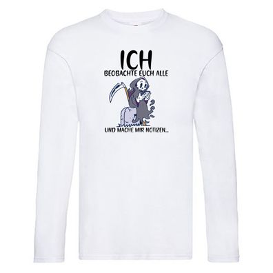 Ich beobachte euch | Sensenmann | Sense | Skelett | Humor Long Sleeve Weiß