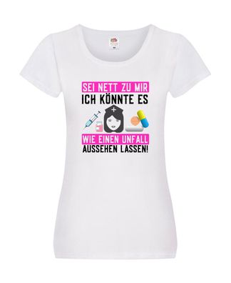 Sei nett zu mir | Ärztin | Krankenschwester | Spritze Damen Shirt Weiß