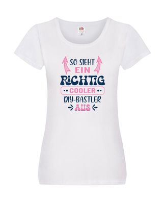 Richtig Cooler DIY Bastler | Basteln | DIY | Handmade Damen Shirt Weiß