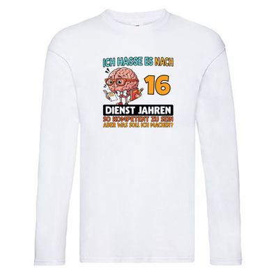 16 Dienstjahre | Arbeit | Kompetent Long Sleeve Weiß