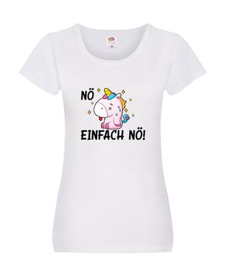 Nö einfach nö! | Einhorn | Stures Einhorn Damen Shirt Weiß