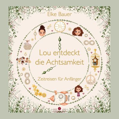 Lou entdeckt die Achtsamkeit | Zeitreisen für Anfänger | Elke Bauer | Buch